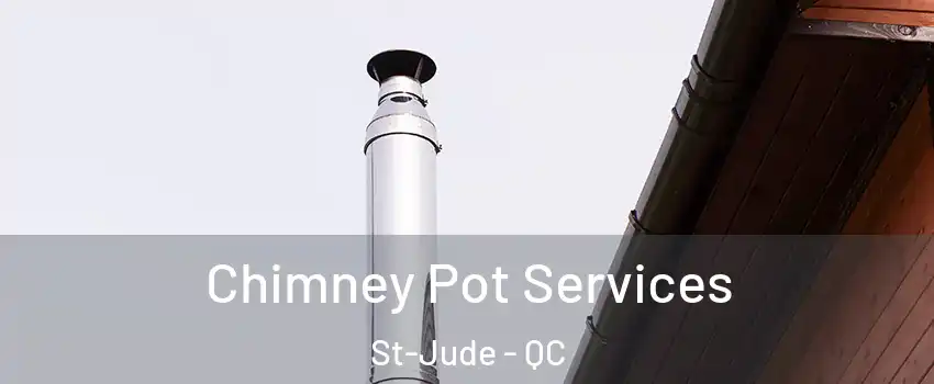  Chimney Pot Services St-Jude - QC