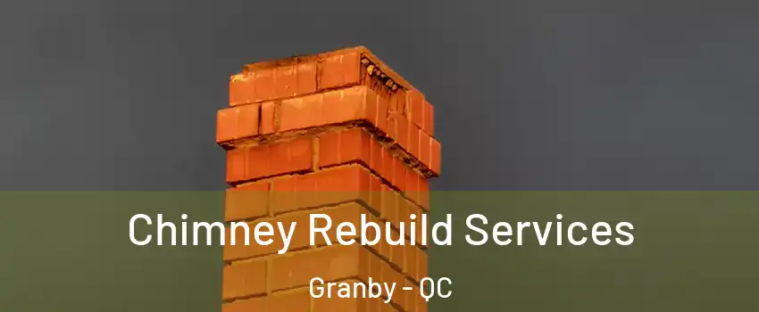  Chimney Rebuild Services Granby - QC