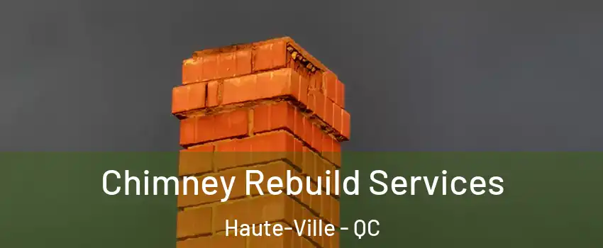  Chimney Rebuild Services Haute-Ville - QC