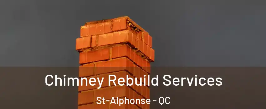  Chimney Rebuild Services St-Alphonse - QC