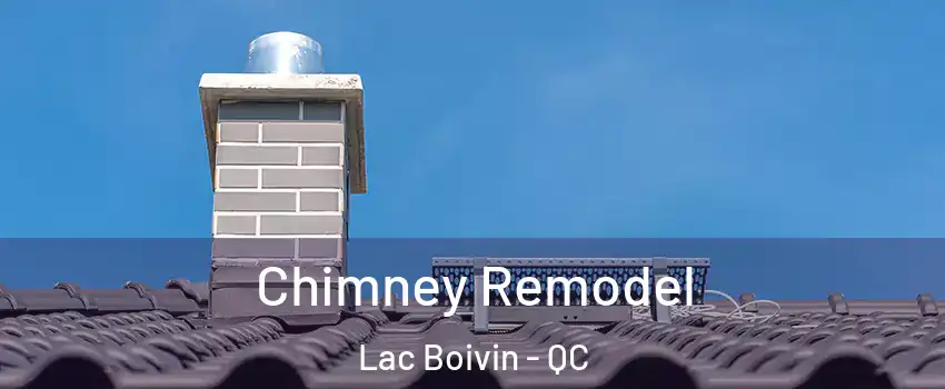  Chimney Remodel Lac Boivin - QC