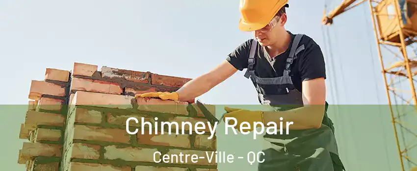  Chimney Repair Centre-Ville - QC