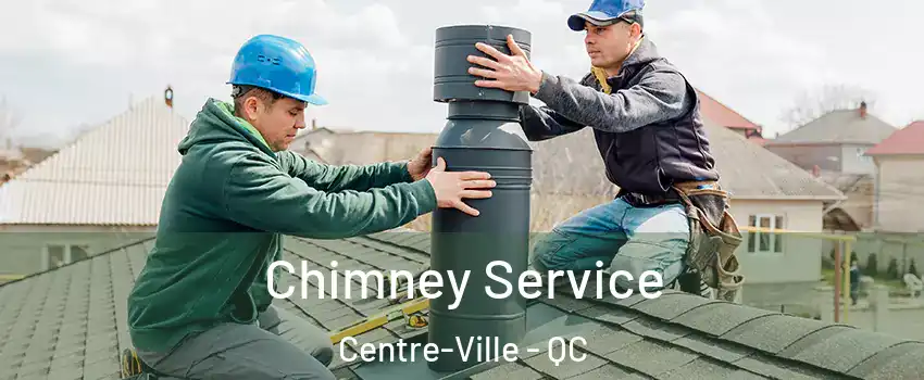  Chimney Service Centre-Ville - QC