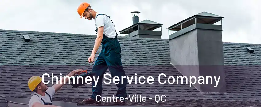  Chimney Service Company Centre-Ville - QC