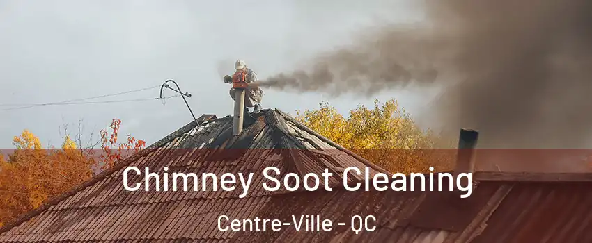  Chimney Soot Cleaning Centre-Ville - QC
