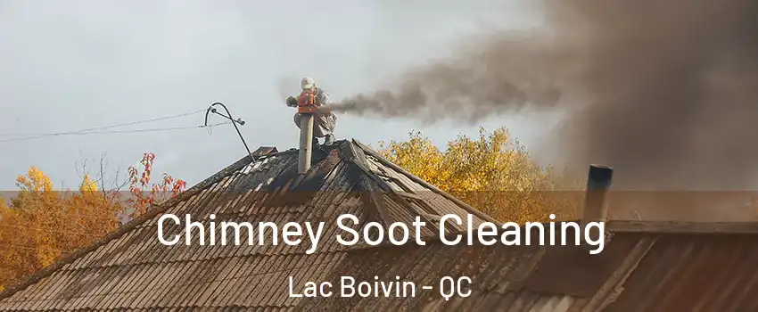  Chimney Soot Cleaning Lac Boivin - QC
