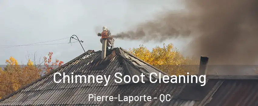  Chimney Soot Cleaning Pierre-Laporte - QC