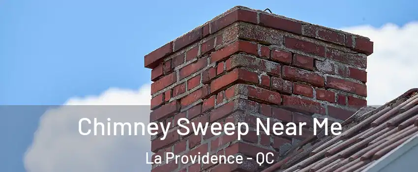  Chimney Sweep Near Me La Providence - QC