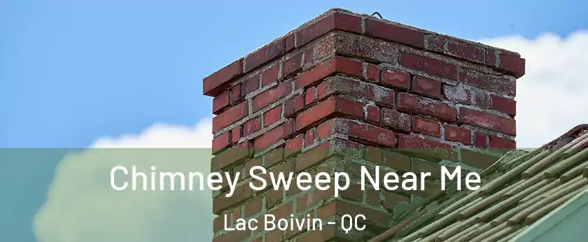  Chimney Sweep Near Me Lac Boivin - QC