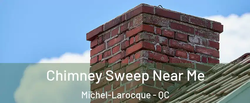  Chimney Sweep Near Me Michel-Larocque - QC