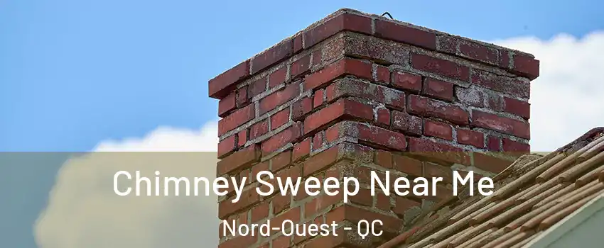  Chimney Sweep Near Me Nord-Ouest - QC