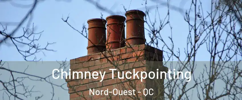  Chimney Tuckpointing Nord-Ouest - QC
