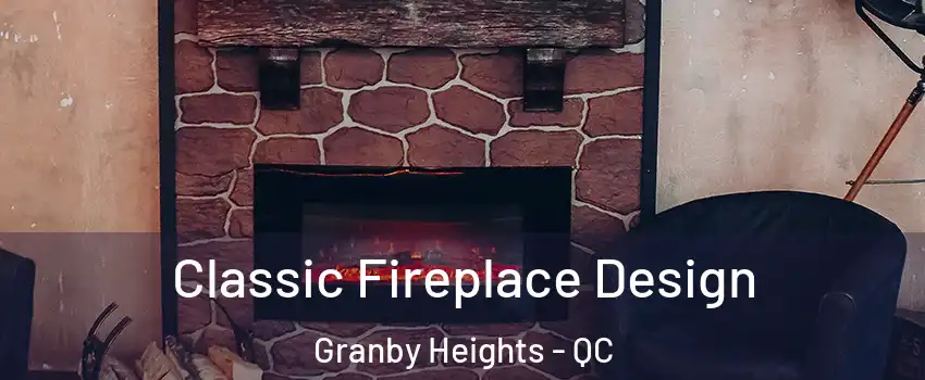  Classic Fireplace Design Granby Heights - QC