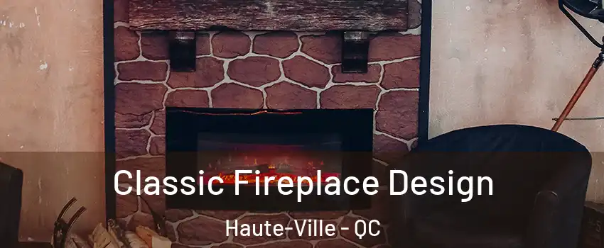  Classic Fireplace Design Haute-Ville - QC