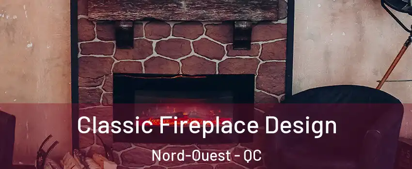  Classic Fireplace Design Nord-Ouest - QC