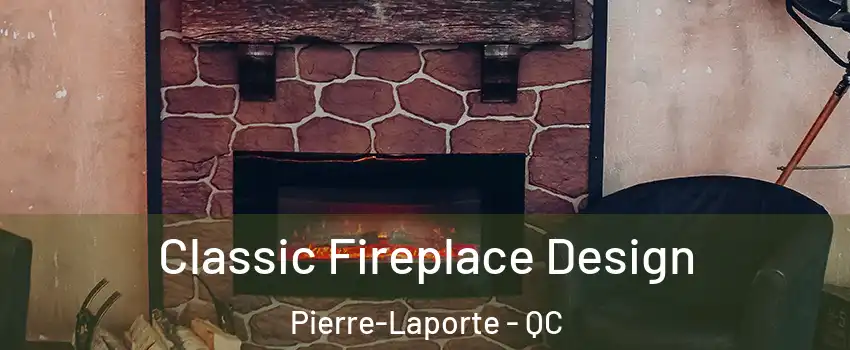  Classic Fireplace Design Pierre-Laporte - QC