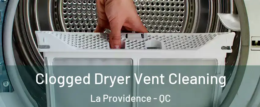  Clogged Dryer Vent Cleaning La Providence - QC