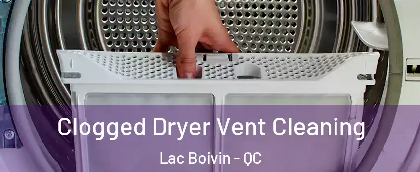  Clogged Dryer Vent Cleaning Lac Boivin - QC