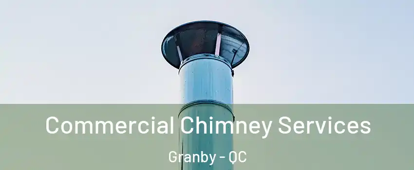  Commercial Chimney Services Granby - QC