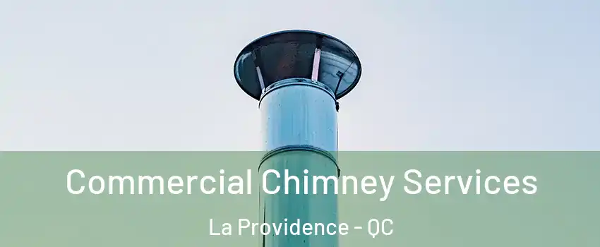  Commercial Chimney Services La Providence - QC