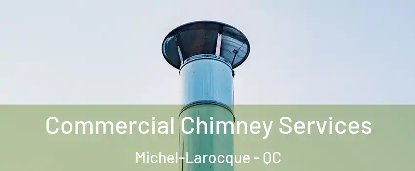 Commercial Chimney Services Michel-Larocque - QC