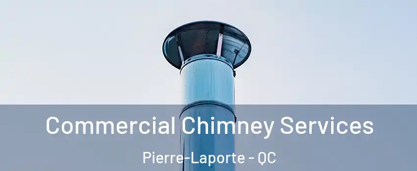  Commercial Chimney Services Pierre-Laporte - QC
