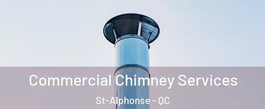  Commercial Chimney Services St-Alphonse - QC