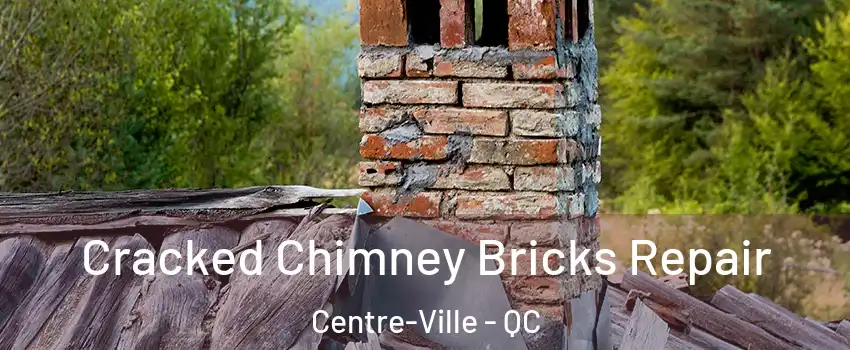  Cracked Chimney Bricks Repair Centre-Ville - QC