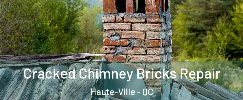  Cracked Chimney Bricks Repair Haute-Ville - QC
