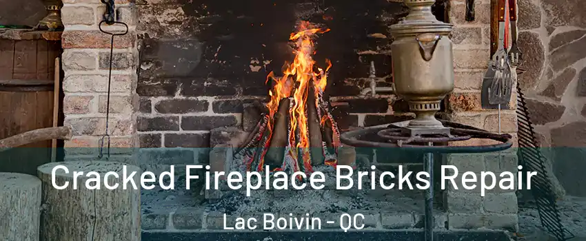  Cracked Fireplace Bricks Repair Lac Boivin - QC