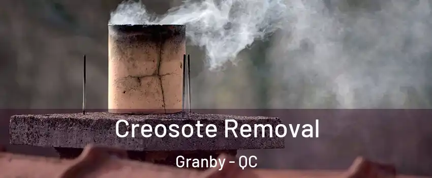  Creosote Removal Granby - QC