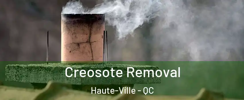  Creosote Removal Haute-Ville - QC