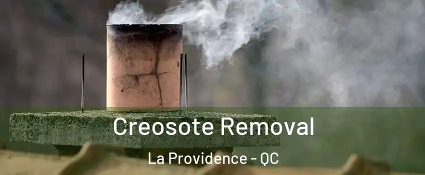  Creosote Removal La Providence - QC