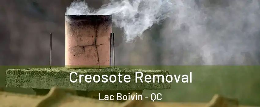  Creosote Removal Lac Boivin - QC