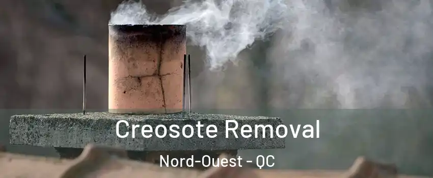  Creosote Removal Nord-Ouest - QC
