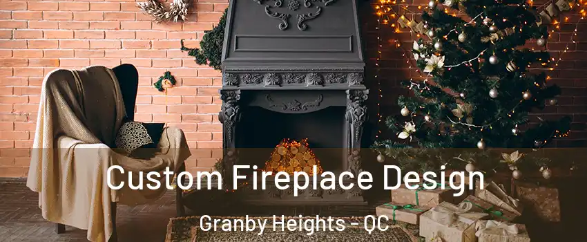  Custom Fireplace Design Granby Heights - QC