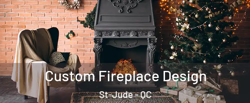  Custom Fireplace Design St-Jude - QC