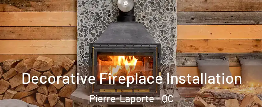  Decorative Fireplace Installation Pierre-Laporte - QC