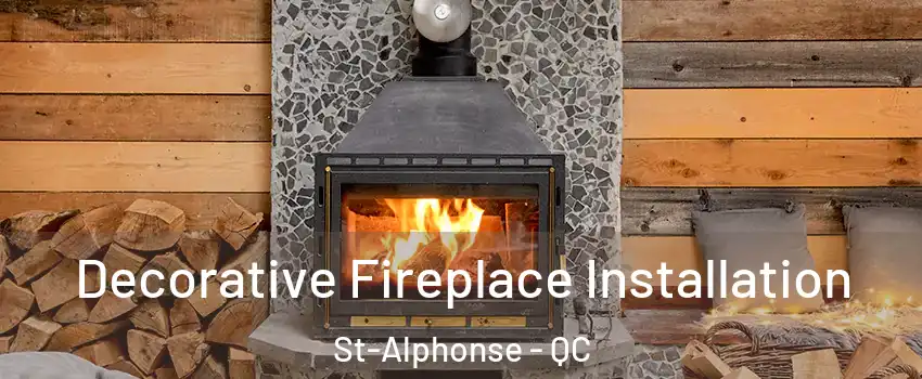  Decorative Fireplace Installation St-Alphonse - QC