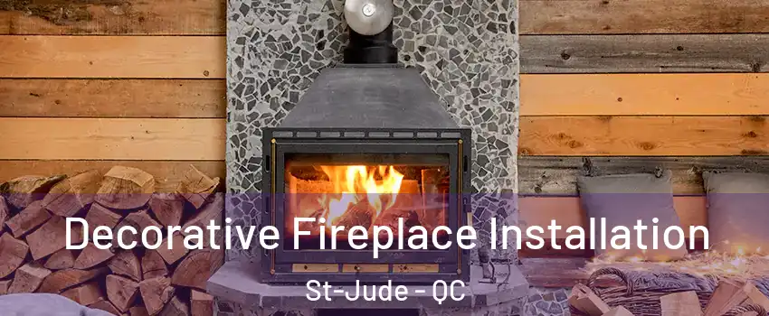  Decorative Fireplace Installation St-Jude - QC