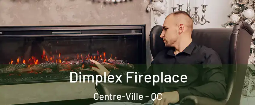  Dimplex Fireplace Centre-Ville - QC