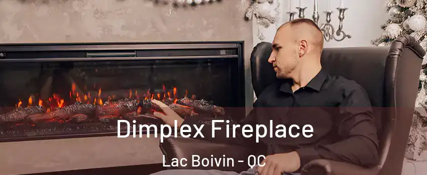  Dimplex Fireplace Lac Boivin - QC