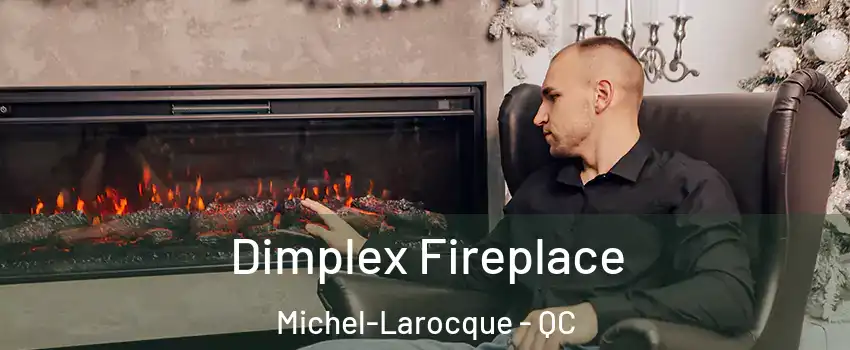  Dimplex Fireplace Michel-Larocque - QC