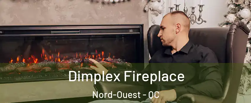  Dimplex Fireplace Nord-Ouest - QC