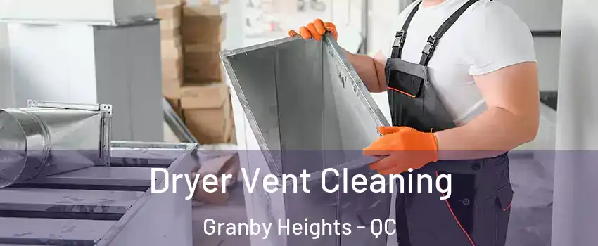  Dryer Vent Cleaning Granby Heights - QC