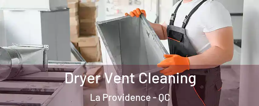  Dryer Vent Cleaning La Providence - QC