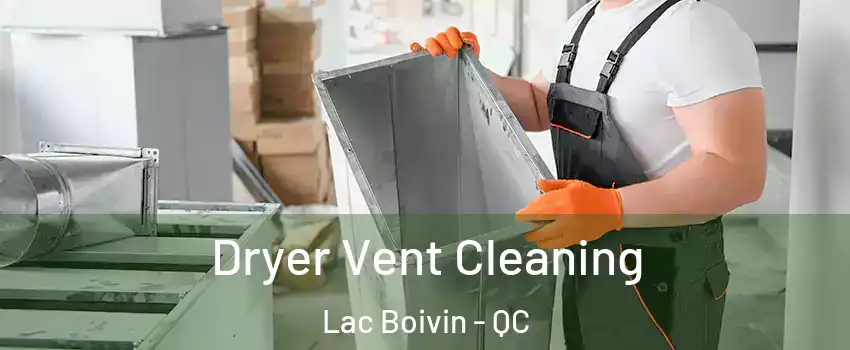  Dryer Vent Cleaning Lac Boivin - QC