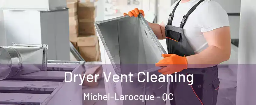  Dryer Vent Cleaning Michel-Larocque - QC