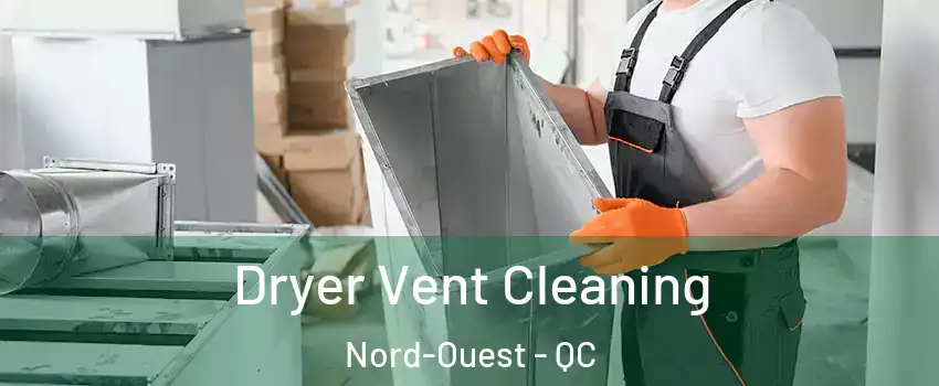  Dryer Vent Cleaning Nord-Ouest - QC