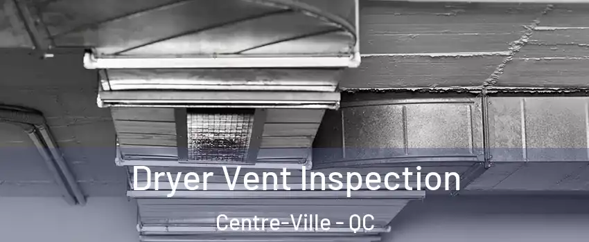 Dryer Vent Inspection Centre-Ville - QC